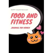 Happy Valentine&rsquo;&rsquo;s Day Food and Fitness Journal For Women: A 90 Days Exercise & Diet Activity Tracker Organizer Daily
