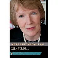 The Lion’s Cub - Le Lionceau: Canada and the Great War - Le Canada Et La Grande Guerre