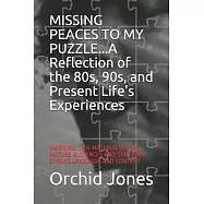 MISSING PEACES TO MY PUZZLE...A Reflection of the 80s, 90s, and Present Life&rsquo;&rsquo;s Experiences