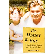 The Honey Bus: A Memoir of Loss, Courage and a Girl Saved by Bees