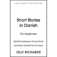 Short Stories in Danish for Beginners: Read for Pleasure at Your Level, Expand Your Vocabulary and Learn Danish the Fun Way!