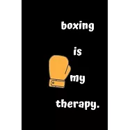 Boxing is my therapy: Boxing Journal - a Great notebook for boxing lovers or as the perfect gift for any girl, boy, man
