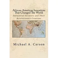 African-American Inventions That Changed The World: Influential Inventors and Their Revolutionary Creations