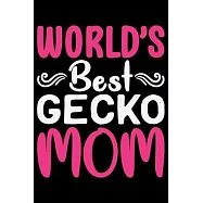 World&rsquo;&rsquo;s Best GECKO MOM: Cool Gecko Journal Notebook - Gifts Idea for Gecko Lovers Notebook for Men & Women.