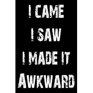 I came i saw i made it awkward: Creme 120 Pages ( 6x9 ) - Clean