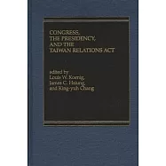 Congress, The Presidency and the Taiwan Relations Act