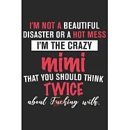 I&rsquo;&rsquo;m not a beautiful disaster or a hot mess i&rsquo;&rsquo;m the crazy mimi that you should think twice about fucking with: A