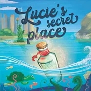 Lucie&rsquo;&rsquo;s Secret Place: Children&rsquo;&rsquo;s Book About Family, Adventure, Discovery, Magic Wishes - Picture book - Illustrated