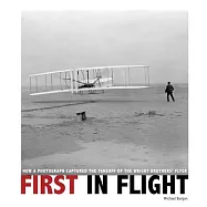 First in Flight: How a Photograph Captured the Takeoff of the Wright Brothers’’ Flyer