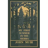 My First Summer In The Sierra (Legacy Edition): Classic Explorations Of The Yosemite And California Mountains
