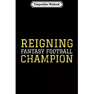 Composition Notebook: Reigning Fantasy Football Champion FFL League Champ Journal/Notebook Blank Lined Ruled 6x9 100
