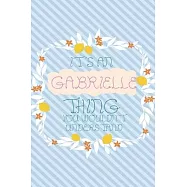 It&rsquo;&rsquo;s an Gabrielle Thing You Wouldn&rsquo;&rsquo;t Understand: Simple, beautiful and colorful Notebook / journal personalized for