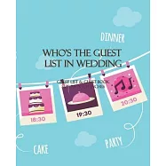 Who&rsquo;&rsquo;s The Guest List In Wedding: Dream Wedding Party for Guest Book, Use As You Wish For Names & Addresses, Sign In
