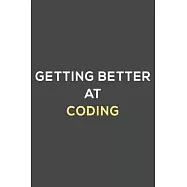 getting better at coding: fun & perfect book gift lined notebook journal to help you learn new things.