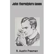 John Thorndyke&rsquo;&rsquo;s Cases