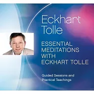 Essential Meditations with Eckhart Tolle: Guided Sessions and Practical Teachings