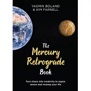 The Mercury Retrograde Book: Turn Chaos Into Creativity to Repair, Renew and Revamp Your Life
