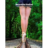 Beautiful Ballet Full-Color Picture Book: Ballet Photography Book for Children, Seniors and Alzheimer&rsquo;&rsquo;s Patients