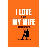 I love it when my wife lets me go kitesurfing