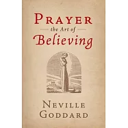 Prayer: The Art of Believing
