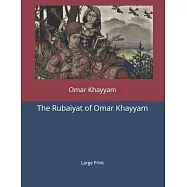 The Rubaiyat of Omar Khayyam: Large Print
