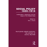 Social Policy 1830-1914: Individualism, Collectivism and the Origins of the Welfare State