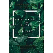 Exploring the Gifts of the Spirit: Discovering the Power God Has for You