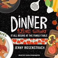 Dinner: A Love Story: It All Begins at the Family Table