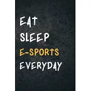 Eat Sleep e-Sports Everyday: Personalized Sports Fan Gift Lined Journal for Daily goals Exercise and Notes