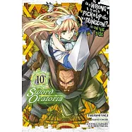 Is It Wrong to Try to Pick Up Girls in a Dungeon? on the Side: Sword Oratoria, Vol. 10 (Manga)