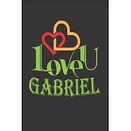 I Love You Gabriel: Fill In The Blank Book To Show Love And Appreciation To Gabriel For Gabriel&rsquo;&rsquo;s Birthday Or