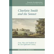 Charlotte Smith and the Sonnet: Form, Place and Tradition in the Late Eighteenth Century