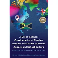 A Cross-Cultural Consideration of Teacher Leaders&rsquo;&rsquo; Narratives of Power, Agency and School Culture: England, Jamaica