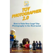 Toy Photographer 2.0: How to Take Your Lego Toy Photography to the Next Level