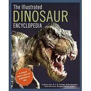 The Illustrated Encyclopedia of Dinosaurs and Prehistoric Creatures: A Visual Who&rsquo;s Who of Prehistoric Life