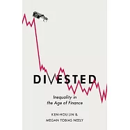 Divested: Inequality in the Age of Finance