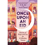 Once Upon an Eid: Stories of Hope and Joy by 15 Muslim Voices