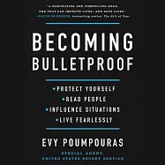 Becoming Bulletproof: Protect Yourself, Read People, Influence Situations, and Live Fearlessly