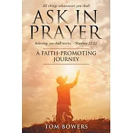 Ask In Prayer: A Faith-Promoting Journey