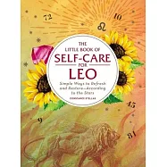 Little Book of Self-Care for Leo: Simple Ways to Refresh and Restoreaccording to the Stars