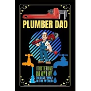 Plumber Dad I Took The Plunge And Now I Have The Best Family In The World: Notebook for writing daily routine, Funny