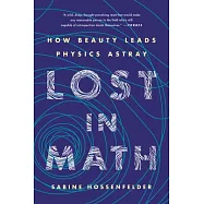 Lost in Math: How Beauty Leads Physics Astray