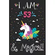 I am 53 and Magical: Cute Unicorn Journal and Happy Birthday Notebook/Diary, Cute Unicorn Birthday Gift for 53