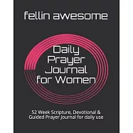 Daily Prayer Journal for Women: 52 Week Scripture, Devotional & Guided Prayer Journal for daily use