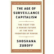 The Age of Surveillance Capitalism: The Fight for a Human Future at the New Frontier of Power