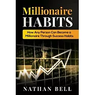 Millionaire Habits: How Any Person Can Become a Millionaire Through Success Habits
