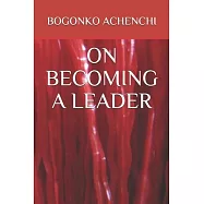 On Becoming a Leader.: Break Through The Barriers