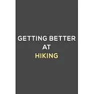 getting better at hiking: fun & perfect book gift lined notebook journal to help you learn new things.