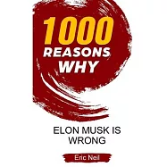 1000 Reasons why Elon Musk is wrong