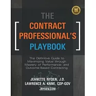 The Contract Professional’s Playbook: The Definitive Guide to Maximizing Value Through Mastery of Performance- and Outcome-Based Contracting